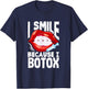 Lip Filler I Smile Because I Botox Funny Lip Augmentation T-Shirt - T-Shirt | Navy
