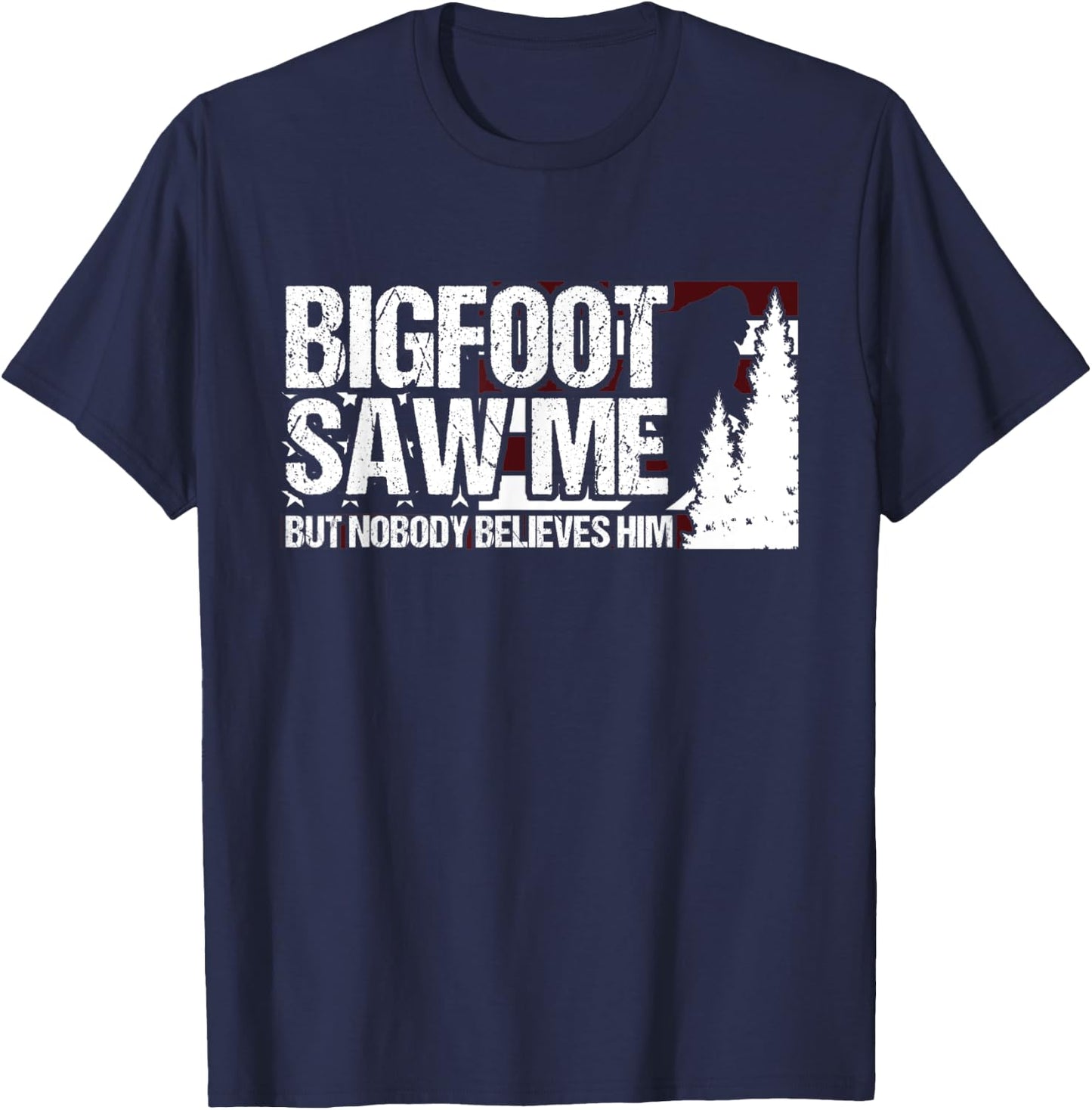 Bigfoot Saw Me But Nobody Believes Him Sasquatch USA Flag Women Kids Men T-Shirt - T-Shirt | Navy