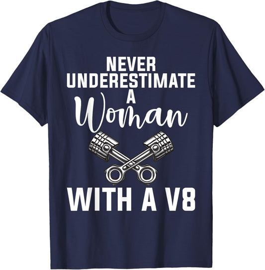 Never underestimate a Woman with a V8 Muscle Car Woman T-Shirt - T-Shirt | Navy