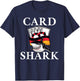 Card Shark Game Playing Cards Poker T-Shirt - T-Shirt | Navy