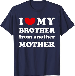 I Love My Brother From Another Mother, I Heart My Bro T-Shirt - T-Shirt | Navy