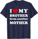 I Love My Brother From Another Mother, I Heart My Bro T-Shirt - T-Shirt | Navy