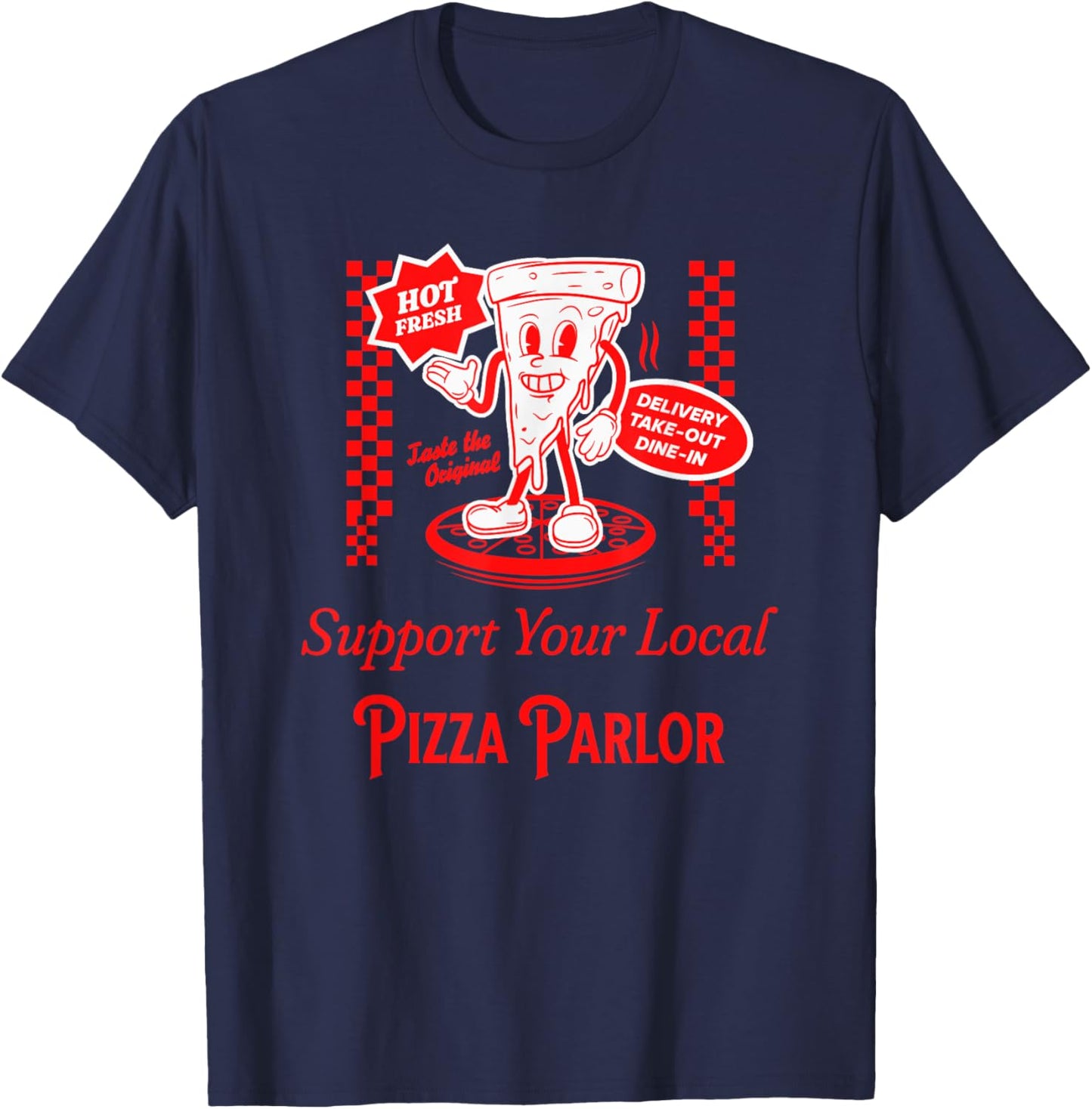 Support Your Local Pizza Parlor Funny Foodie Pizzeria Food T-Shirt - T-Shirt | Navy