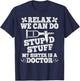 Relax Can Do Stupid Stuff My Sister Is A Doctor Sisters Fun T-Shirt - T-Shirt | Navy