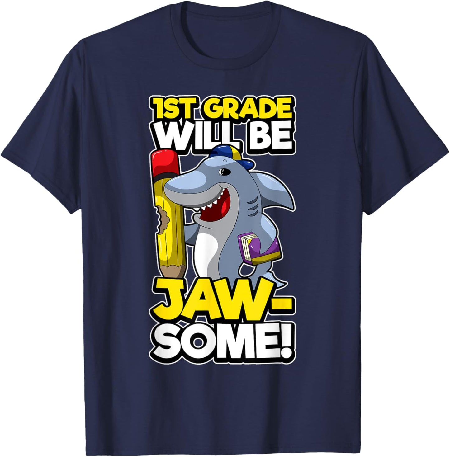 First Grade Funny Shark Pun JAWSOME 1st Day Of School T-Shirt - T-Shirt | Navy