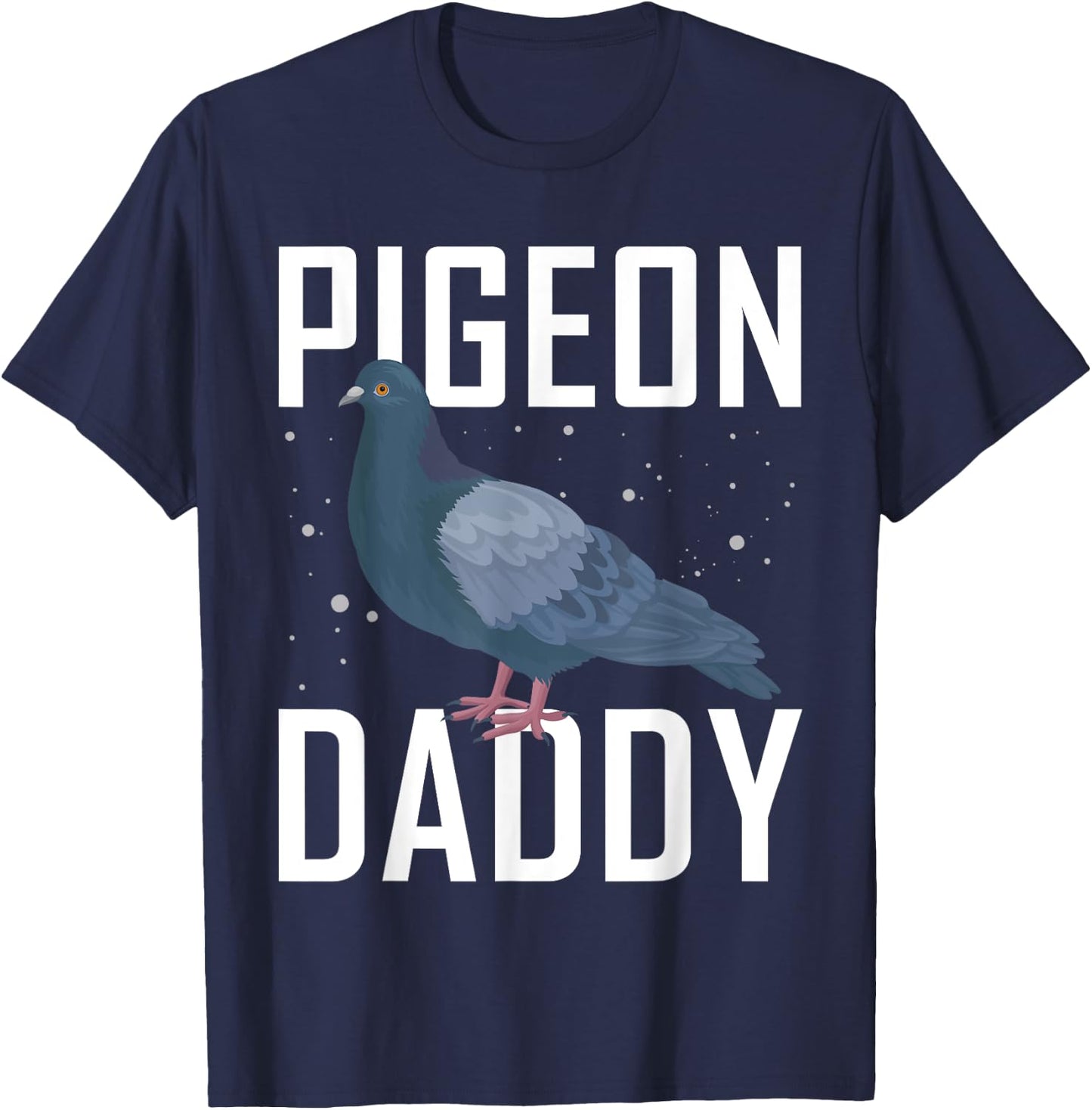 Pigeon Daddy Pigeon Racing Shirt Pigeon Shirt Bird T-Shirt - T-Shirt | Navy