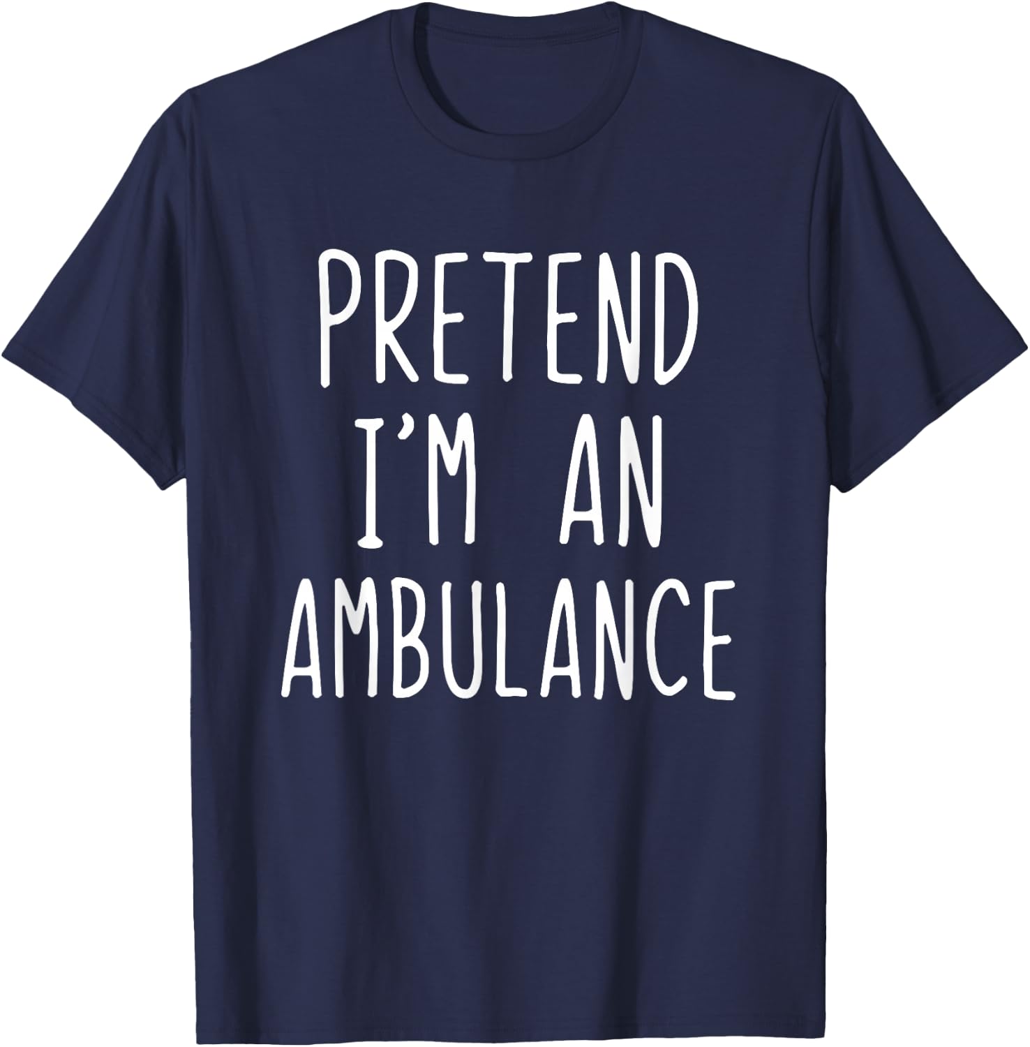 Pretend I'm An Ambulance Costume Halloween Lazy Adult Kids T-Shirt - T-Shirt | Navy