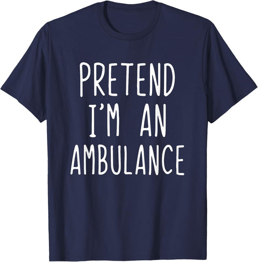 Pretend I'm An Ambulance Costume Halloween Lazy Adult Kids T-Shirt - T-Shirt | Navy