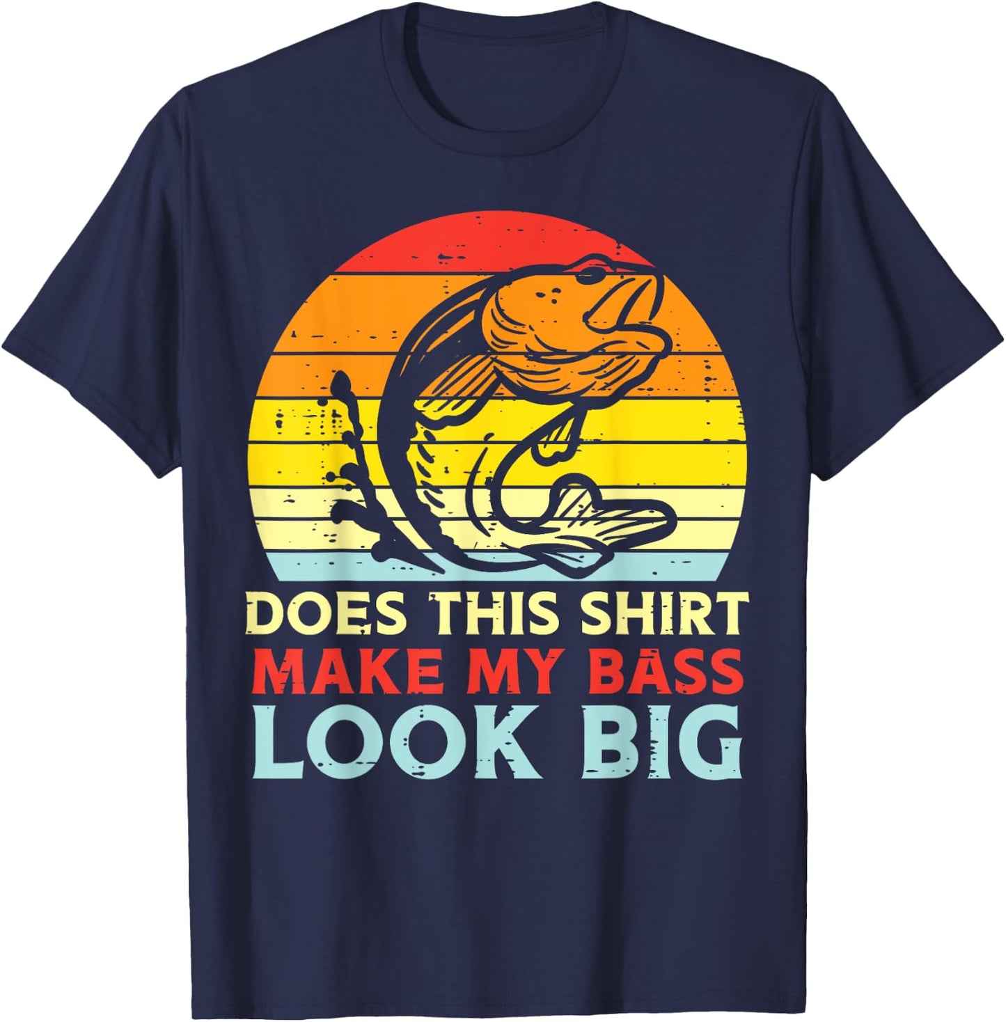 Does This Shirt Make My Bass Look Big Retro Fishing Dad Men T-Shirt - T-Shirt | Navy