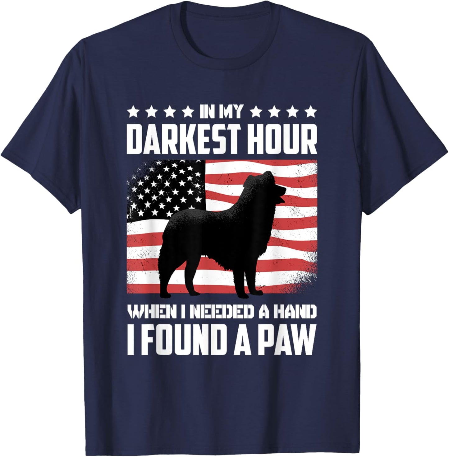 Dog Lover Accessories for Dog Owner In My Darkest Hour When I Needed A Hand I Found A Paw -Adults Black Small T-Shirt - T-Shirt | Navy
