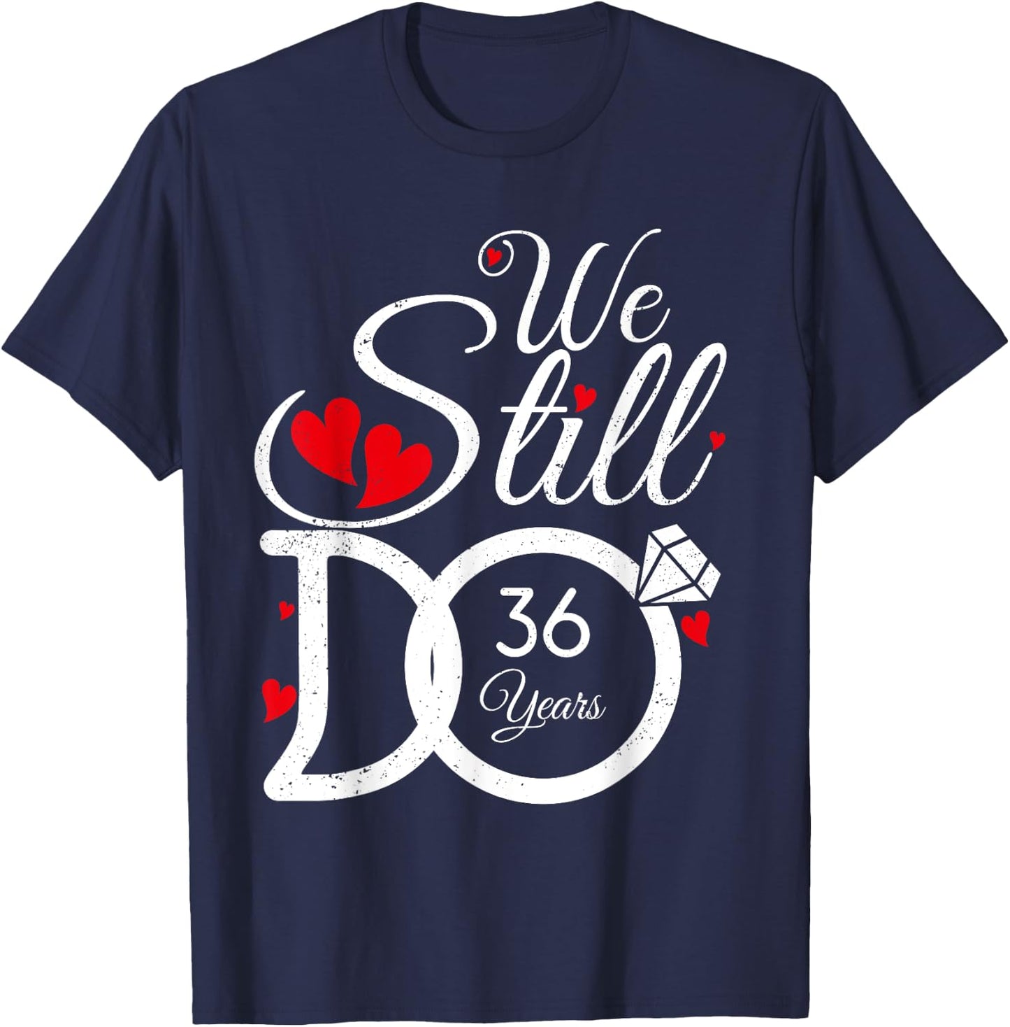 We Still Do 36 Years Couple Idea 36th Wedding Anniversary T-Shirt - T-Shirt | Navy