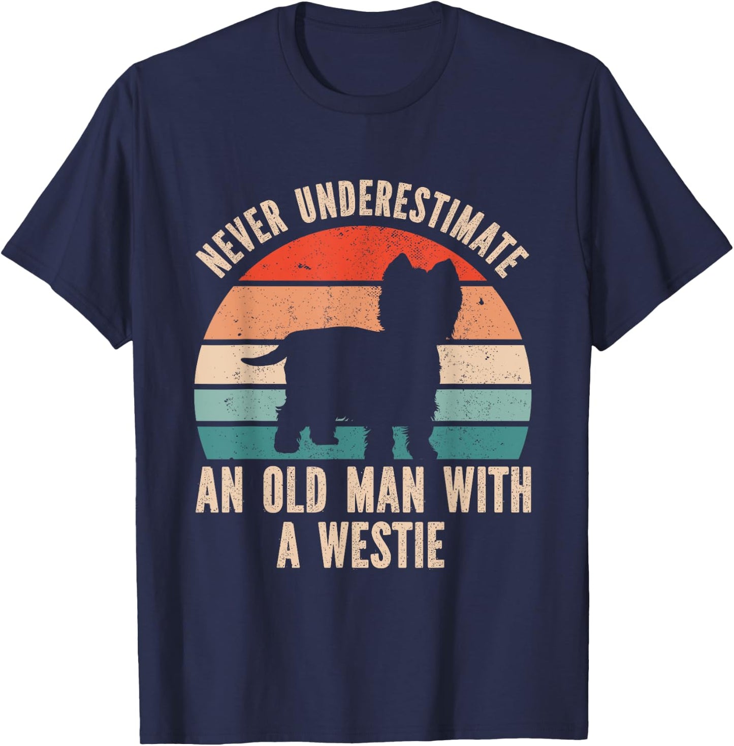 Never Underestimate An Old Man With A Westie T-Shirt - T-Shirt | Navy