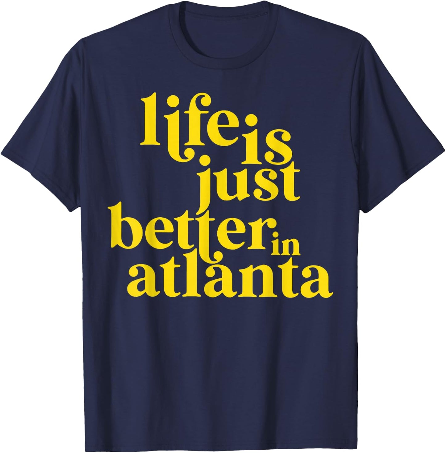 Life Is Just Better In Atlanta T-Shirt - T-Shirt | Navy