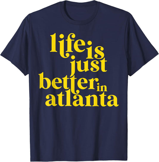 Life Is Just Better In Atlanta T-Shirt - T-Shirt | Navy