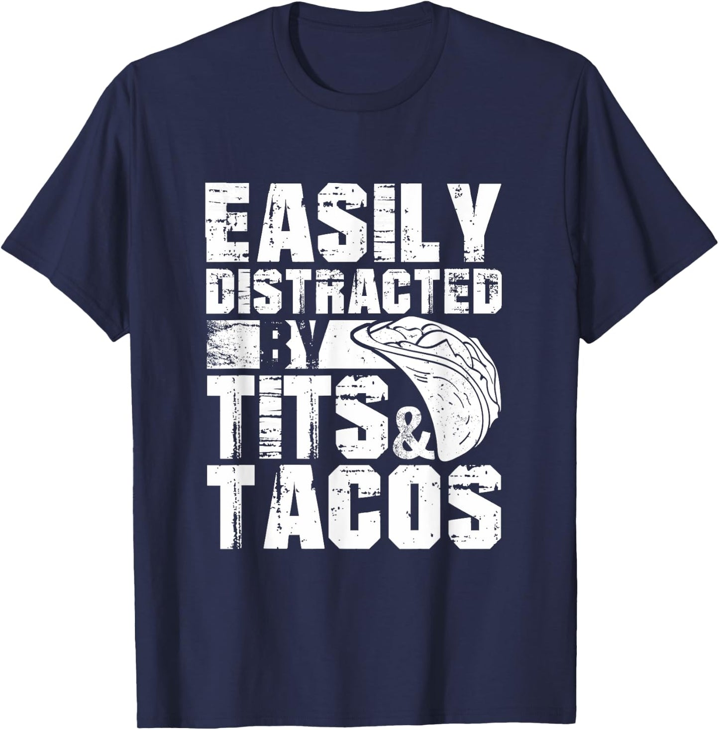 Easily Distracted By Tits and Tacos | Adult Humor Men's T-Shirt - T-Shirt | Navy