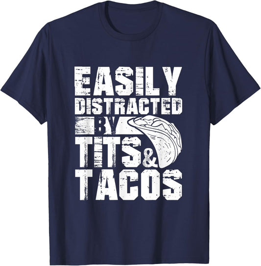 Easily Distracted By Tits and Tacos | Adult Humor Men's T-Shirt - T-Shirt | Navy