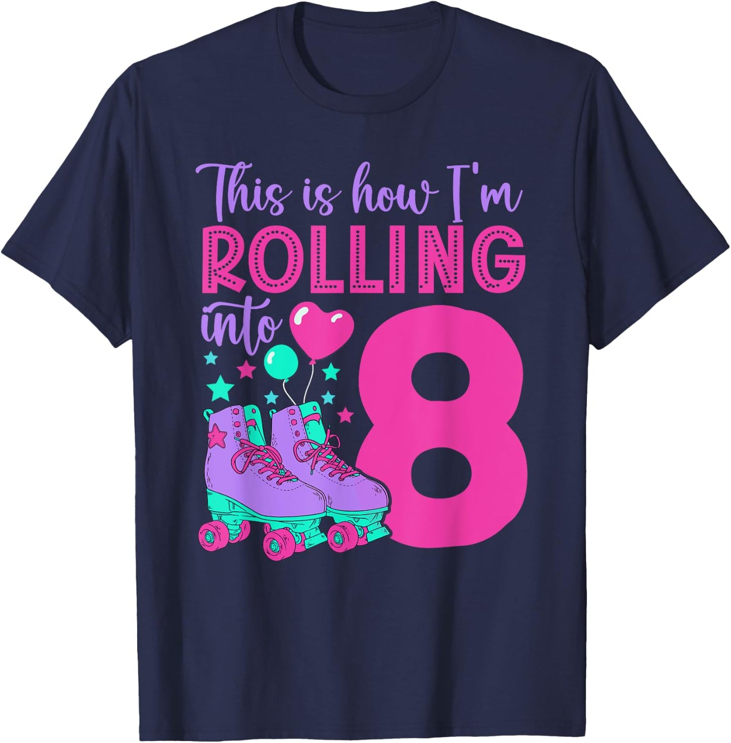 Rolling into 8 Girls 8th Birthday Roller Skates T-Shirt - T-Shirt | Navy