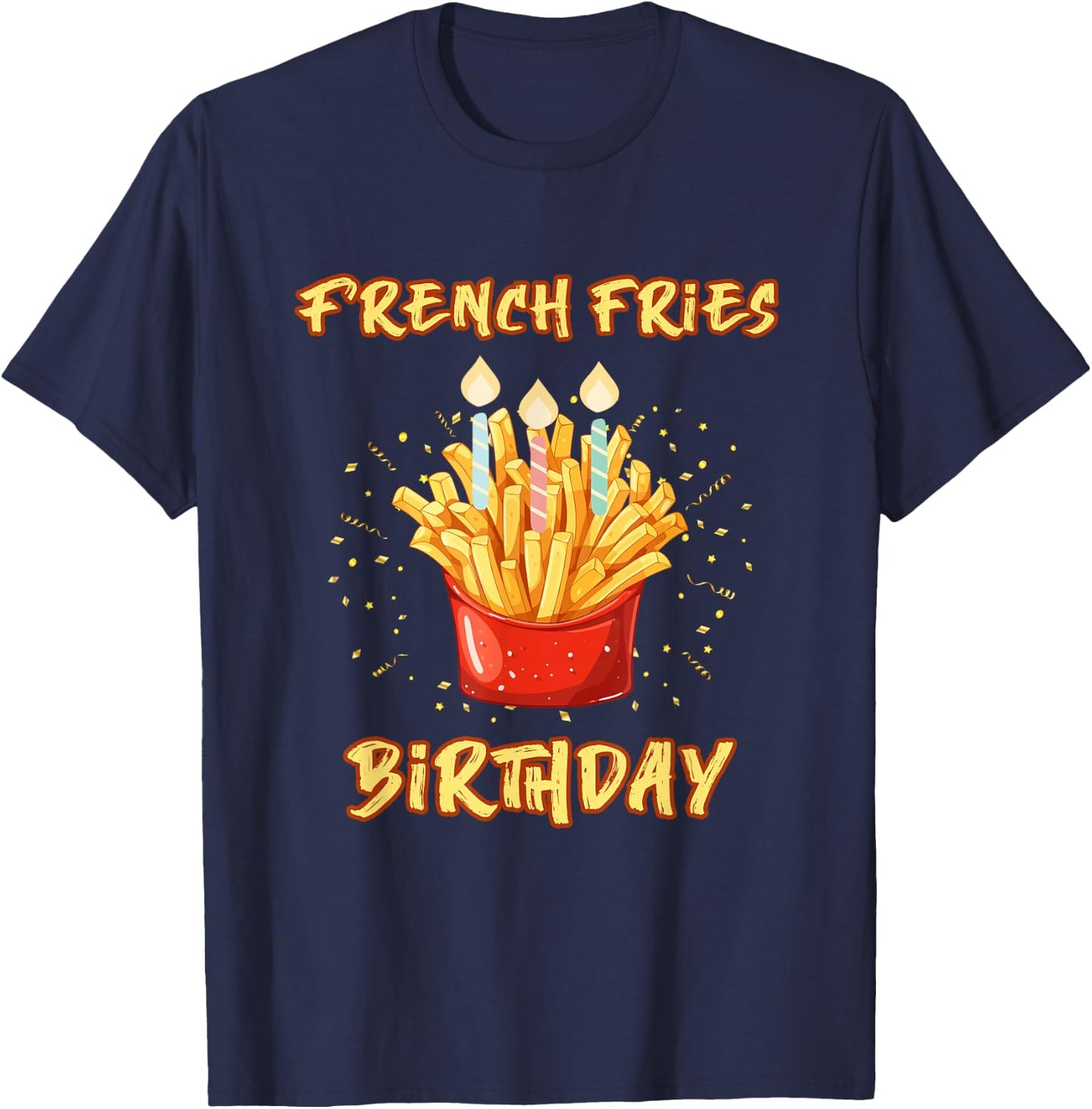 Enjoy birthday French fries a gifts T-Shirt - T-Shirt | Navy