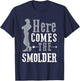 Here Comes The Smolder T-Shirt - T-Shirt | Navy