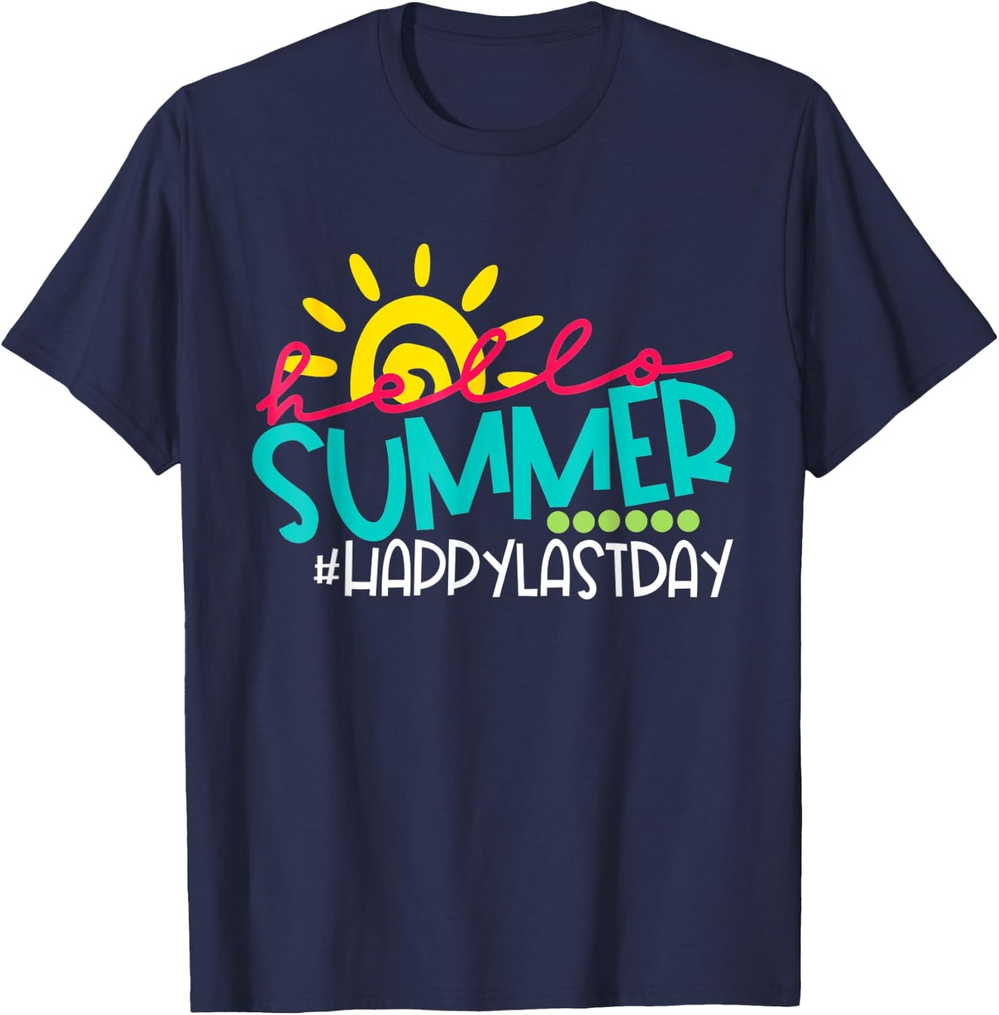 Hello Summer Happy Last Day of School Teacher Student Men Women T-Shirt - T-Shirt | Navy