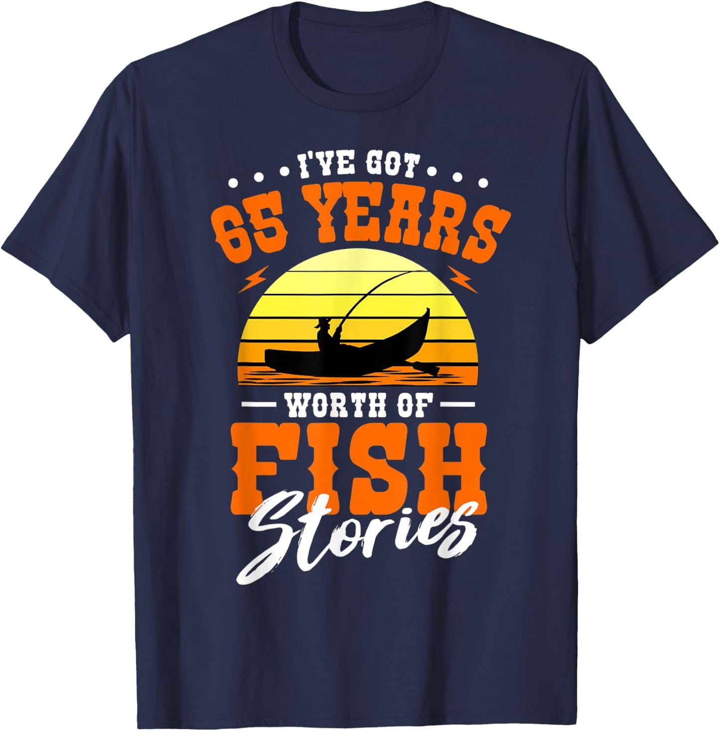 I've Got 65 Years Worth Of Fish Stories Fishing B-day Party T-Shirt - T-Shirt | Navy
