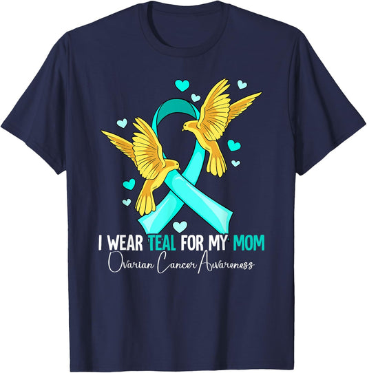 I Wear Teal For My Mom Ovarian Cancer Awareness T-Shirt - T-Shirt | Navy