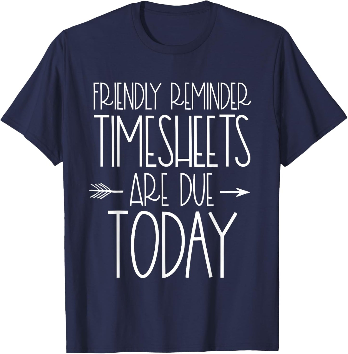 Payroll Specialist Manager Clerk Friendly Reminder Timesheet T-Shirt - T-Shirt | Navy