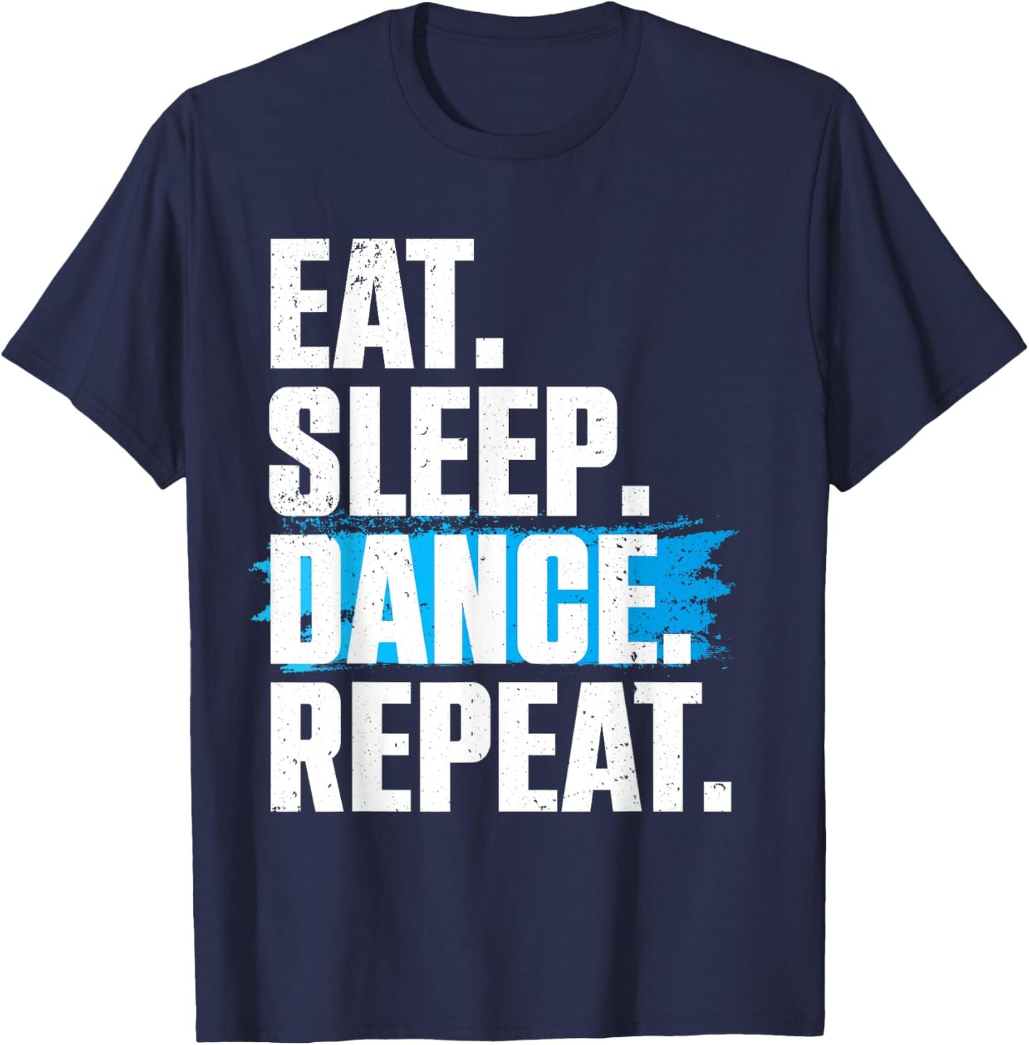 Cute Eat Sleep Dance Repeat Design Men Women Kids Dancers T-Shirt - T-Shirt | Navy