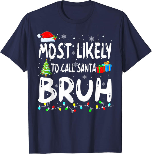 Most Likely To Call Santa Bruh Christmas ing Family T-Shirt - T-Shirt | Navy