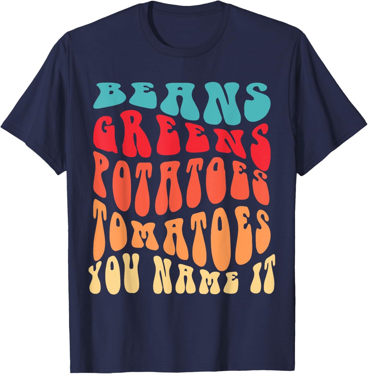 Beans Greens Potatoes Tomatoes - Love Thanksgiving Food T-Shirt - T-Shirt | Navy