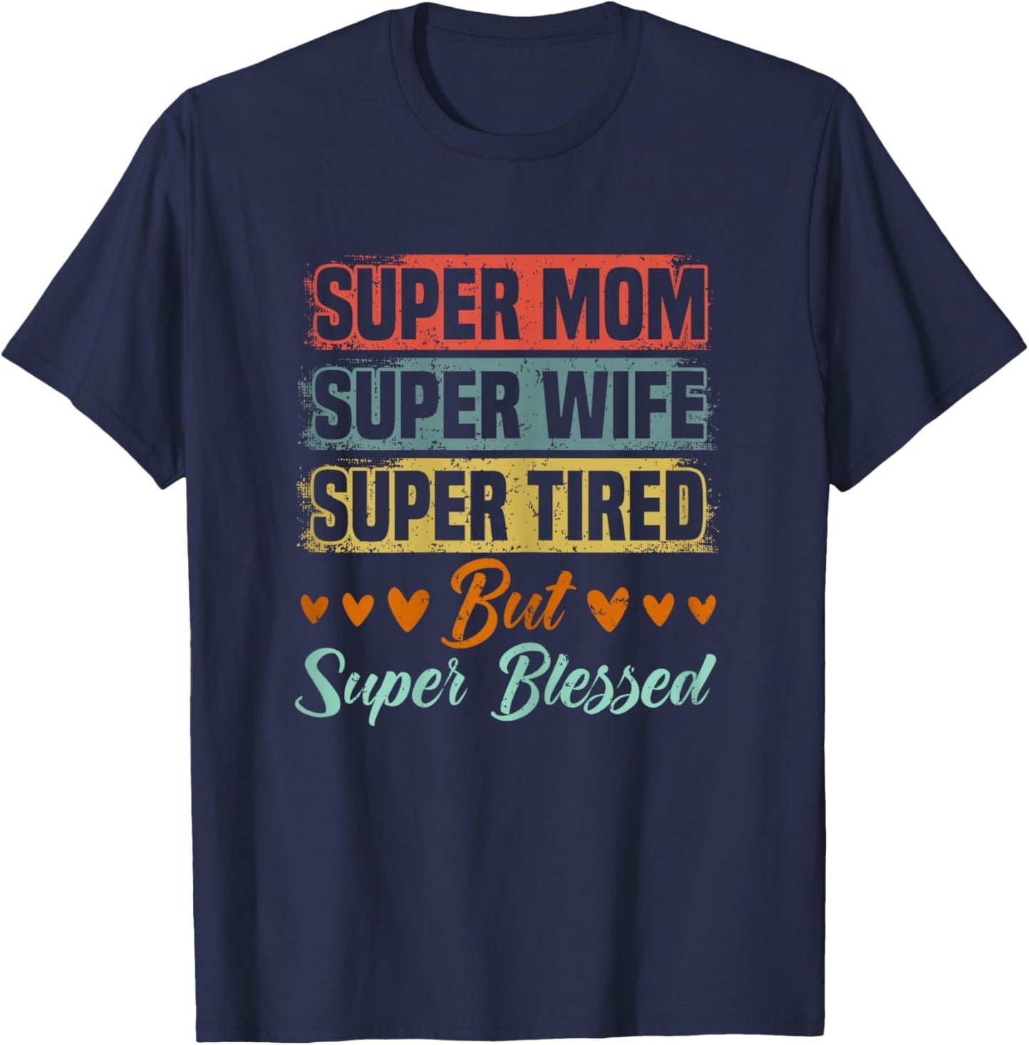 Super Mom Super Wife Super Tired But Super Blessed T-Shirt - T-Shirt | Navy