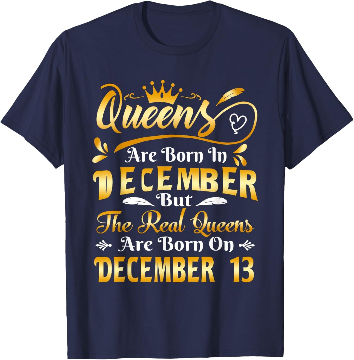 Real Queens Are Born On December 13th Birthday T-Shirt - T-Shirt | Navy