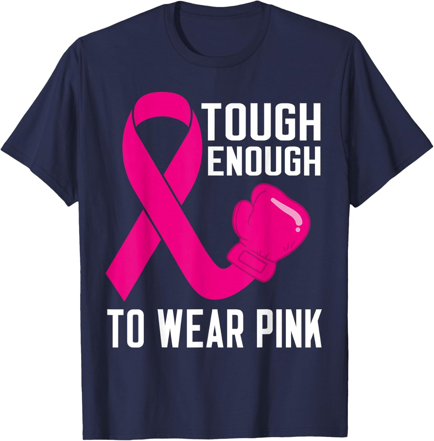 Tough Enough To Wear Pink October Breast Cancer Awareness T-Shirt - T-Shirt | Navy