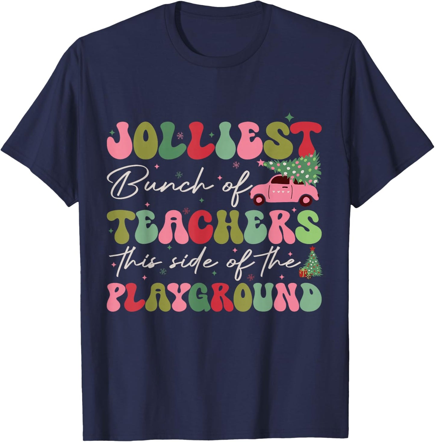 Jolliest Bunch of Teachers This Side of The Playground X-mas T-Shirt - T-Shirt | Navy