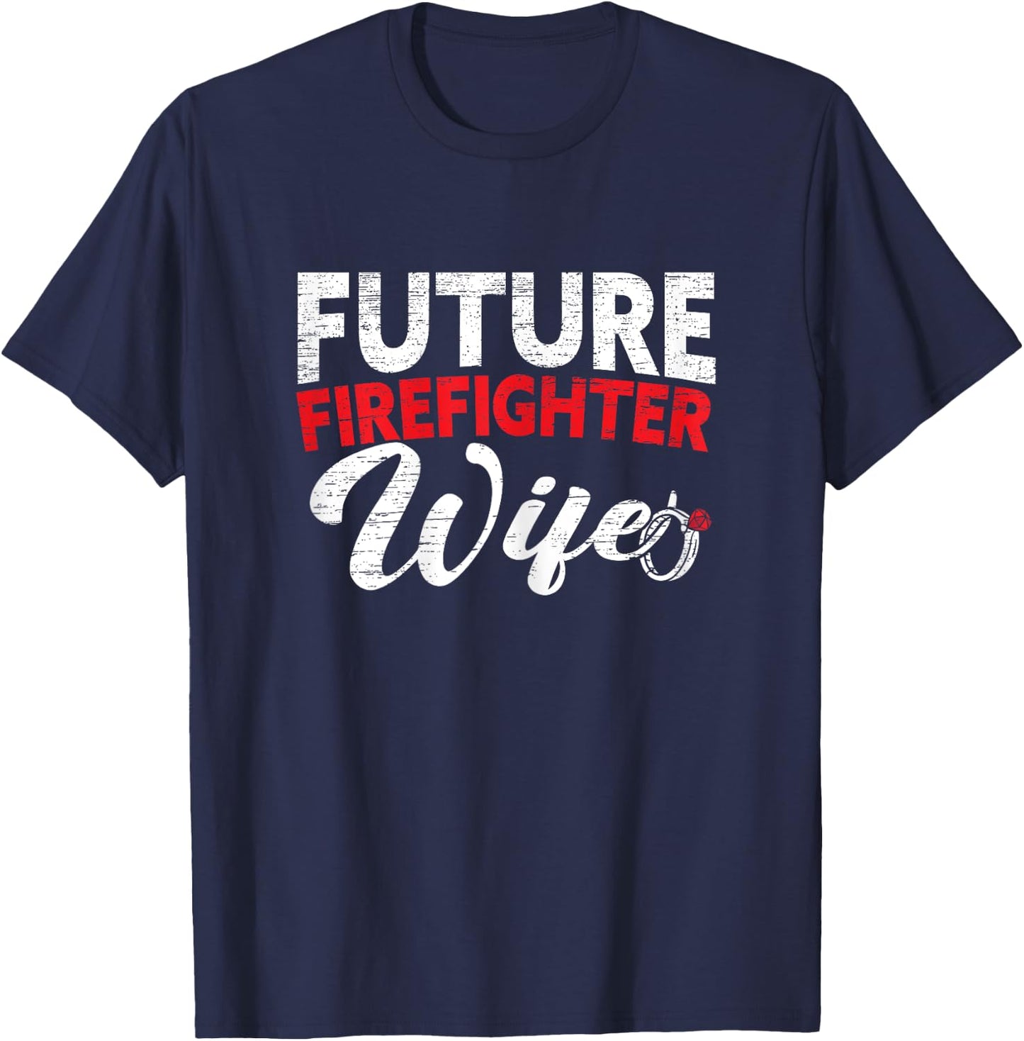 Future Firefighter Wife Wedding Engagement Bride To Be T-Shirt - T-Shirt | Navy