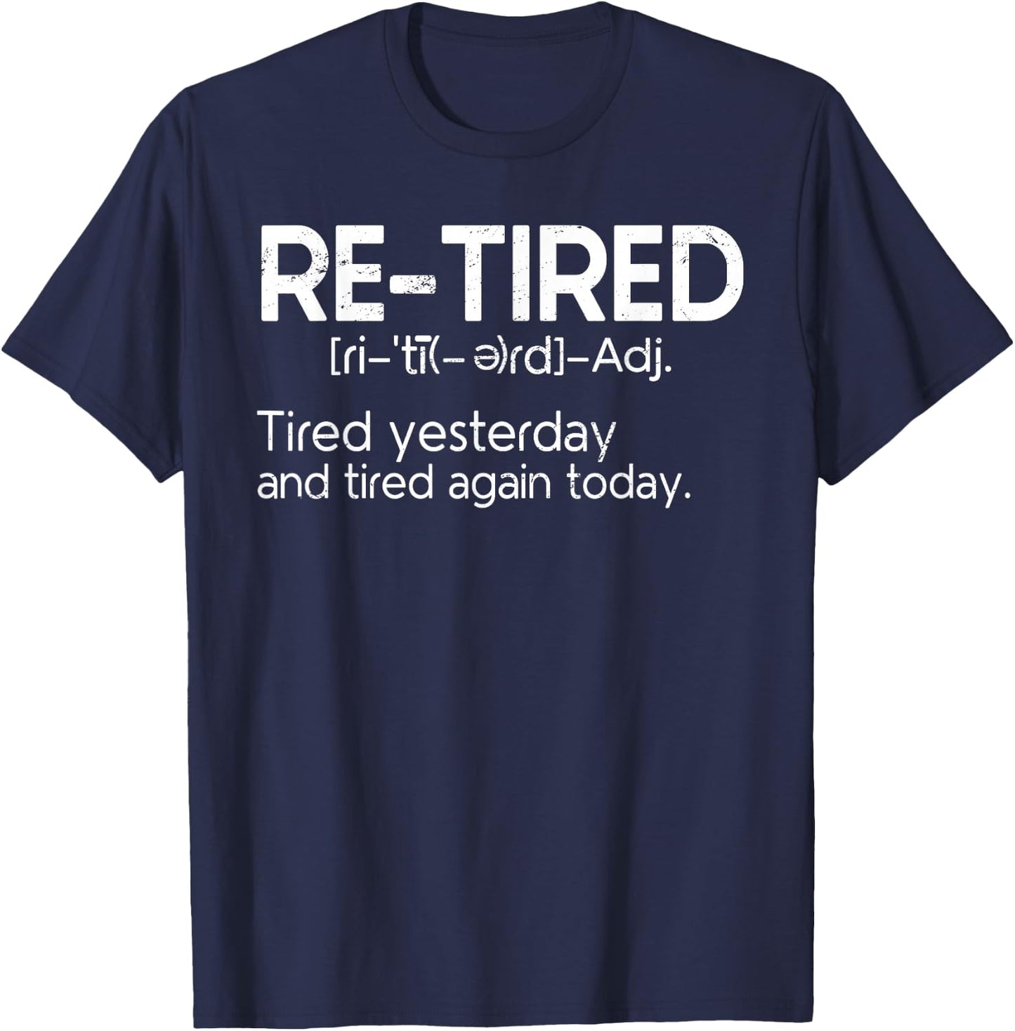 Re-Tired Retired Funny Definition Retiring Retirement T-Shirt - T-Shirt | Navy