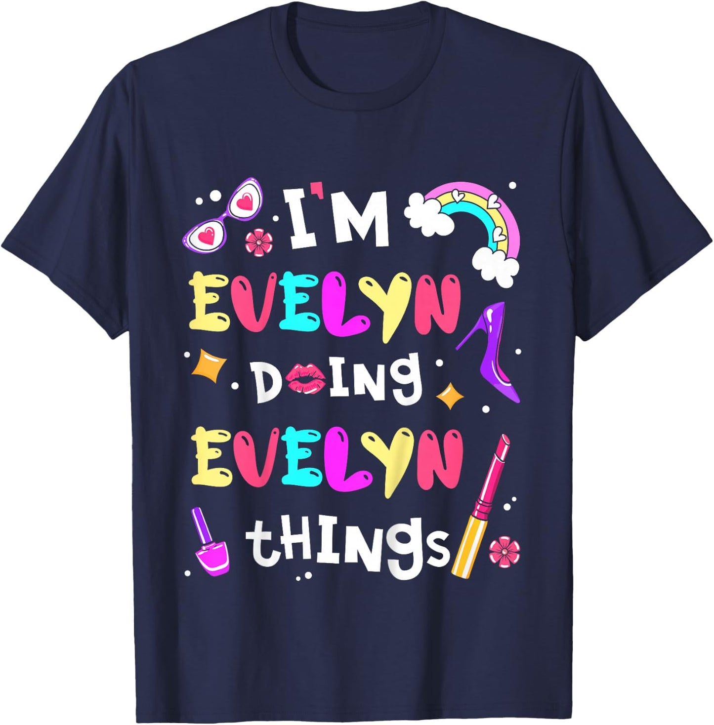I'm Evelyn Doing Evelyn Things Cute Girls Personalized Name T-Shirt - T-Shirt | Navy
