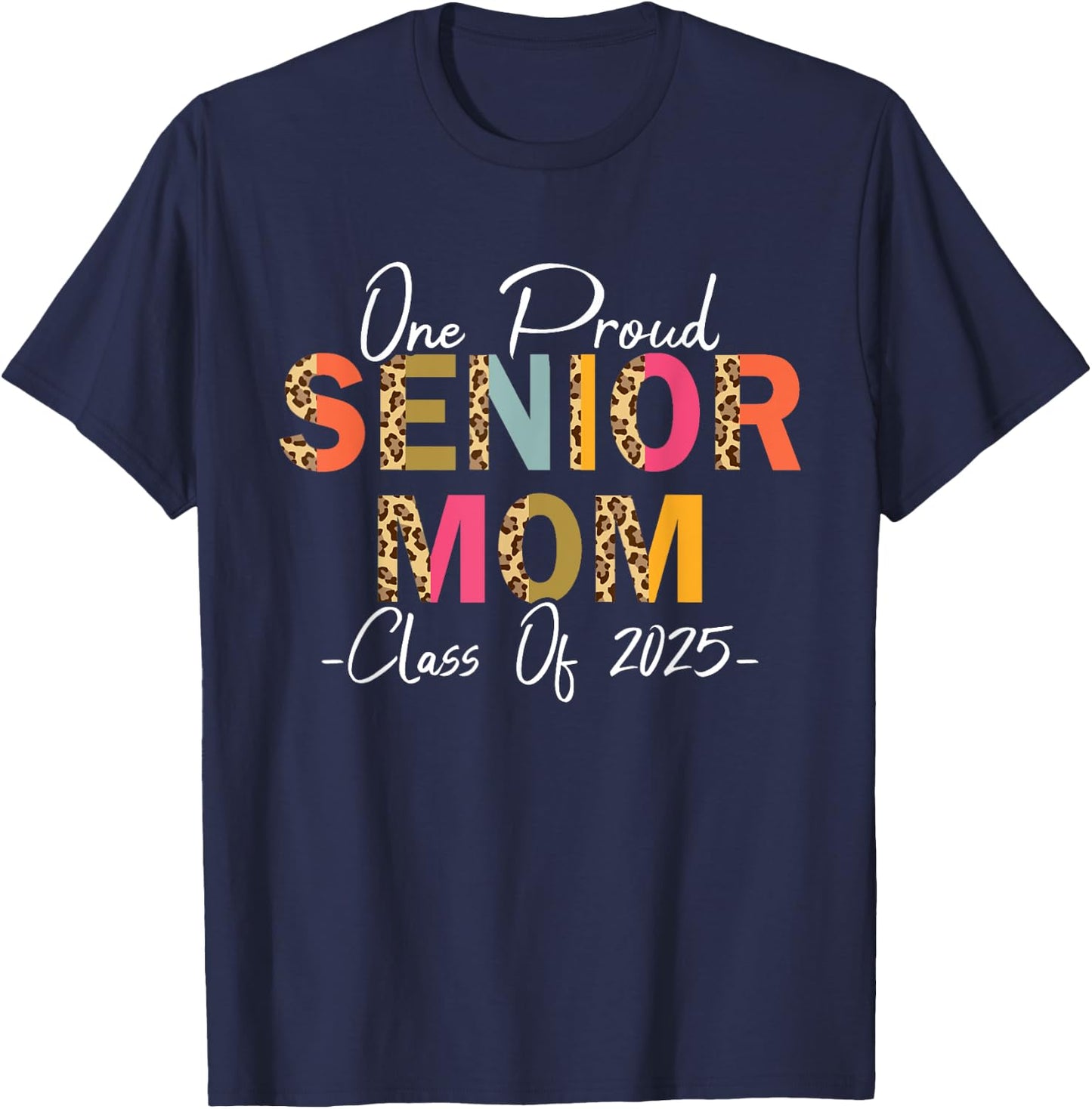 One Proud Senior Mom Class of 2025 Graduation Leopard Print T-Shirt - T-Shirt | Navy