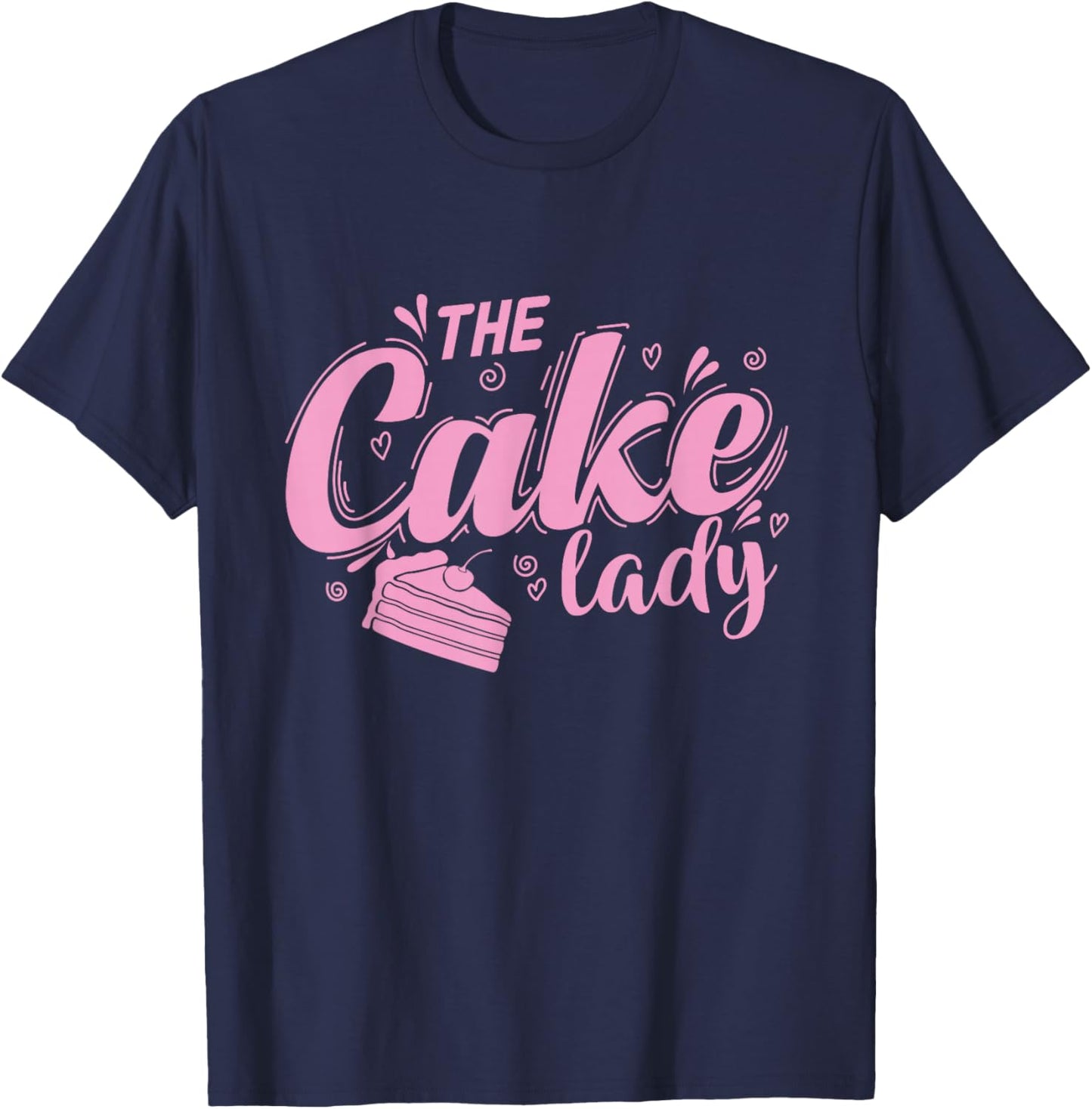The Cake Lady Pie Baking Pastry Shop T-Shirt - T-Shirt | Navy