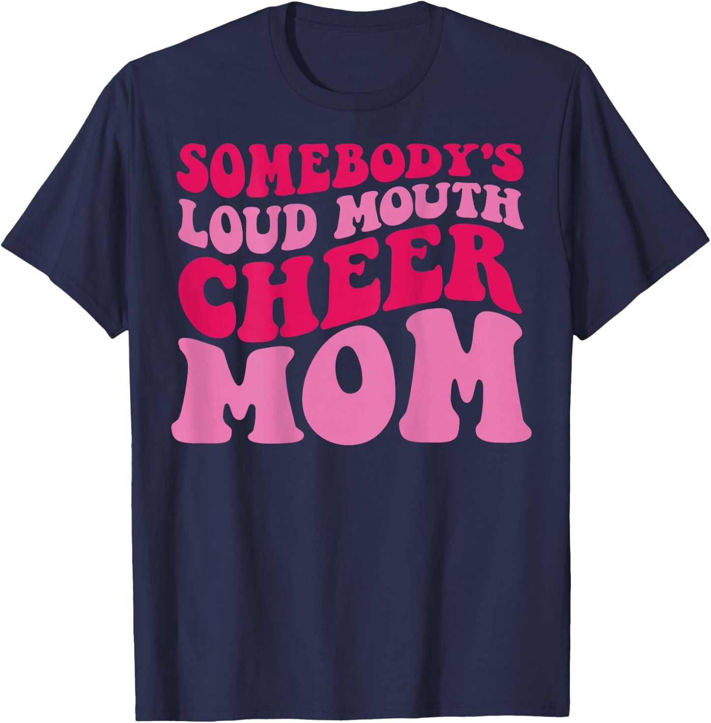 Somebody's Loudmouth Cheer Mom T-Shirt - T-Shirt | Navy