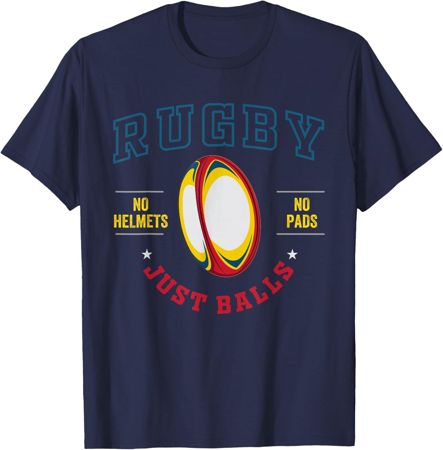 Rugby Player for Rugby No Helmets No Pads Just Balls T-Shirt - T-Shirt | Navy