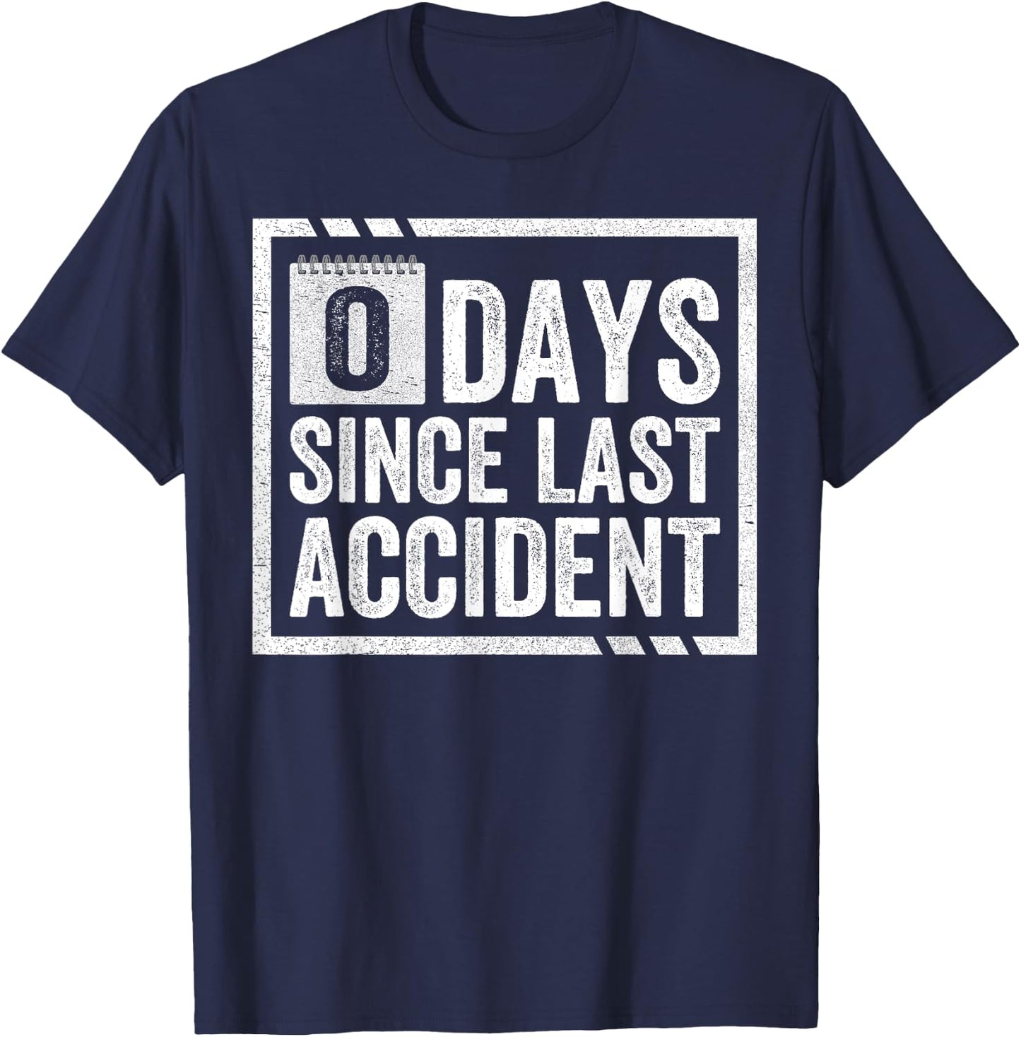 Zero Days Since Last Accident Clumsy Accident Prone Novelty T-Shirt - T-Shirt | Navy