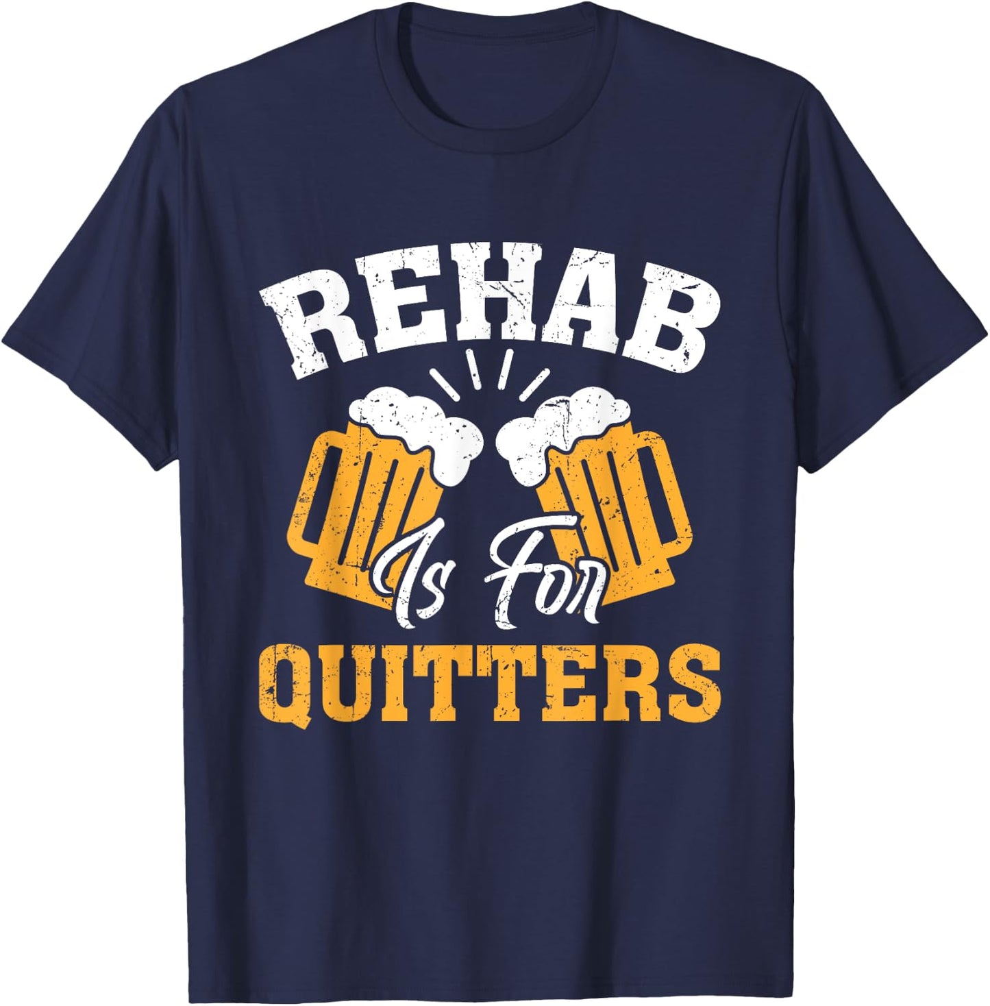 Rehab Is for Quitters Rehabilition Funny Wine Beer Lovers T-Shirt - T-Shirt | Navy