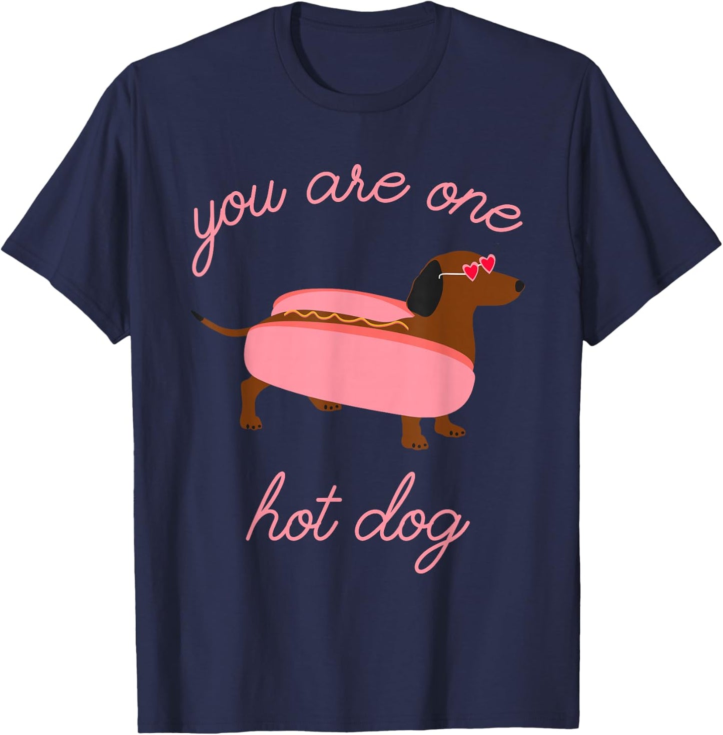 You Are One Hot Dog Dachshund Dog Breed Quote T-Shirt - T-Shirt | Navy