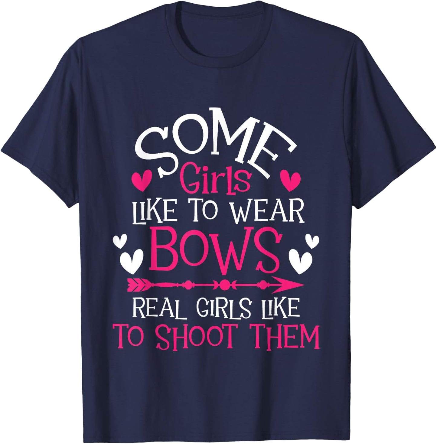 Some Girls Like To Wear Bows - Archery Girl Bowman Archer T-Shirt - T-Shirt | Navy