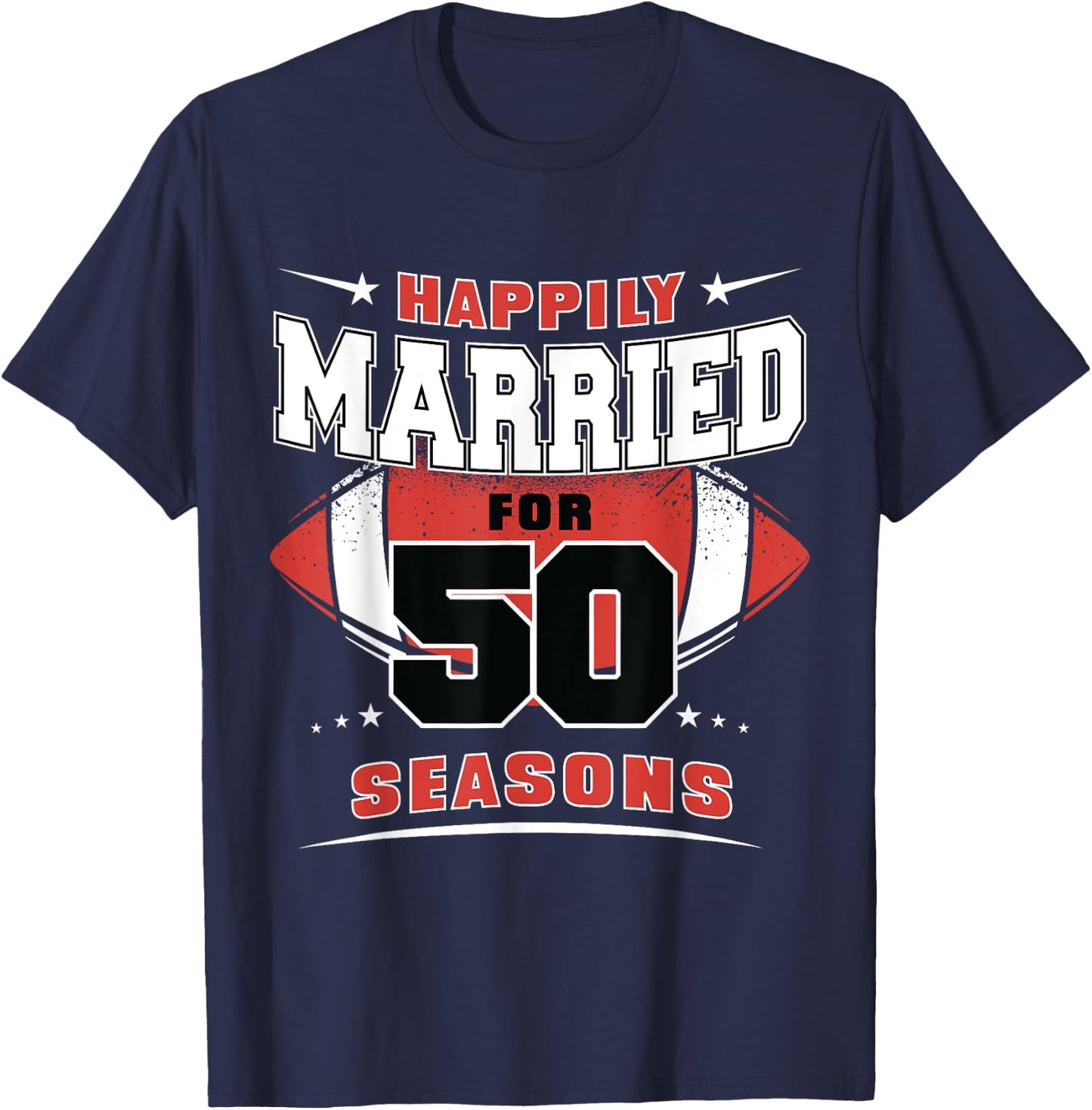 Happily Married for 50 Seasons 50th Wedding Anniversary T-Shirt - T-Shirt | Navy