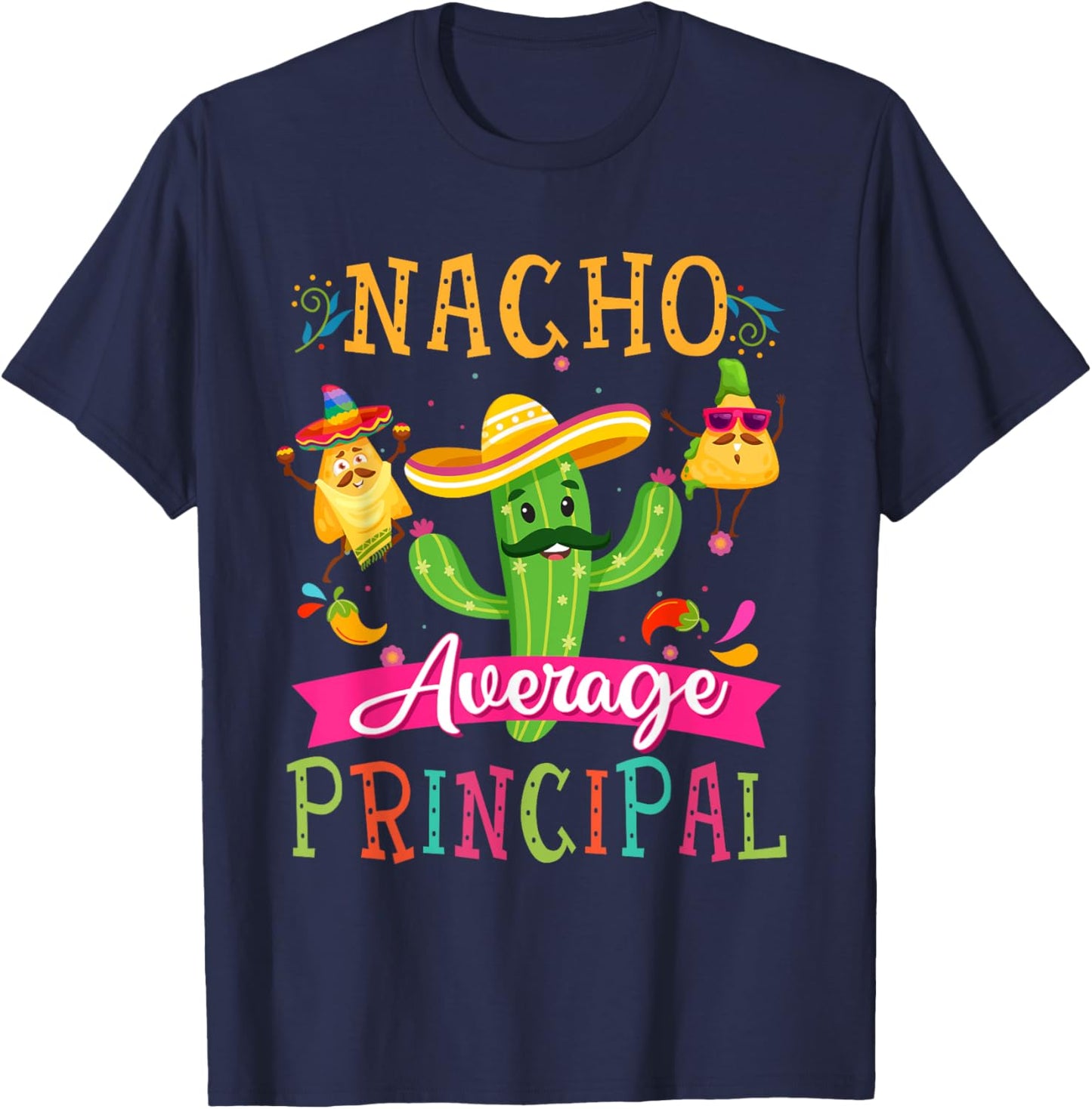 Nacho Average Principal Funny Mexican Cactus Cinco De Mayo T-Shirt - T-Shirt | Navy