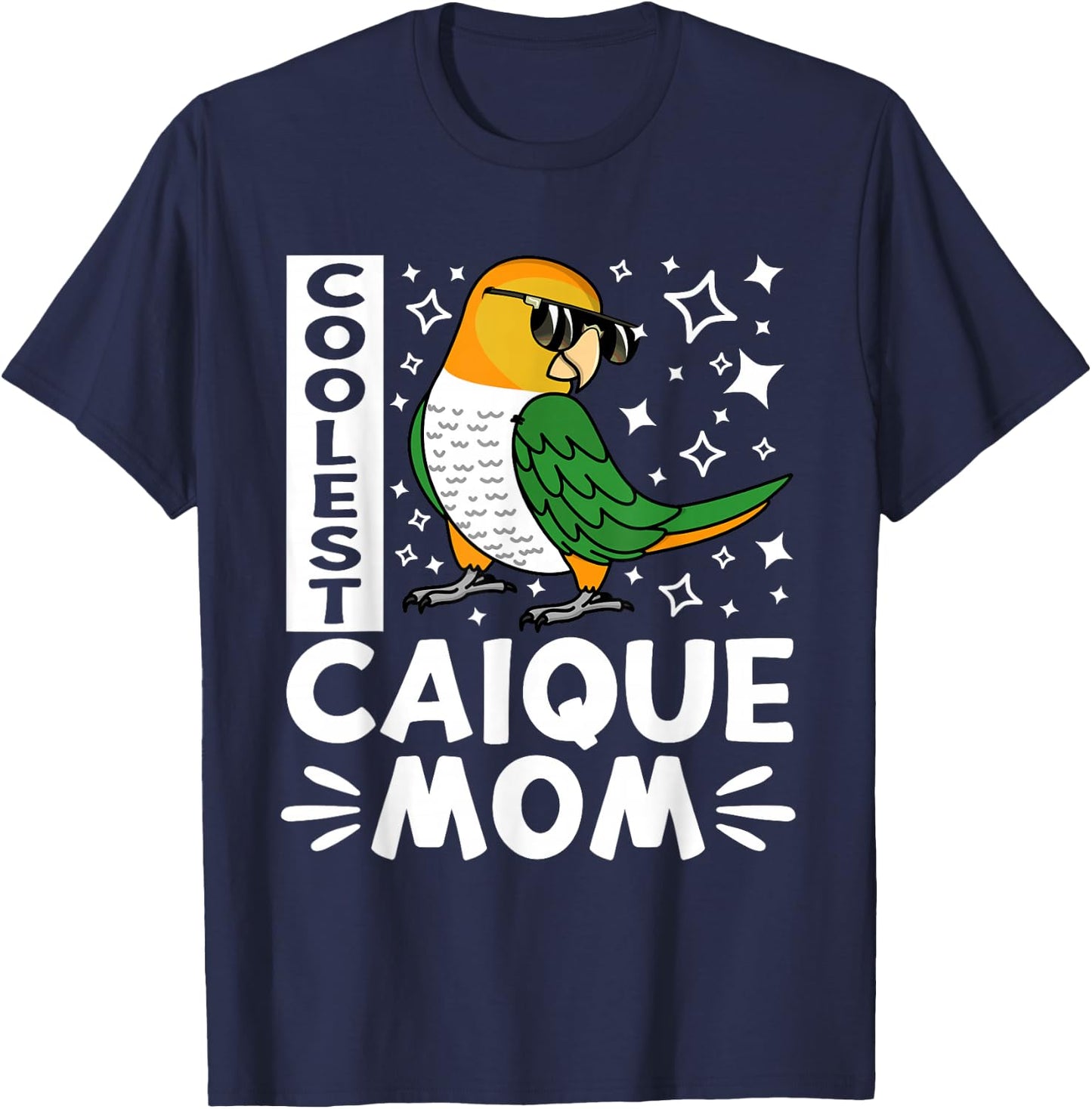 Coolest Caique Parrot Mom I White-bellied Caique T-Shirt - T-Shirt | Navy
