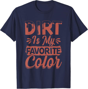 Dirt Is My Favorite Color T-Shirt - T-Shirt | Navy