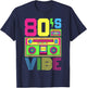 80s Vibe 1980s Fashion Theme Party Outfit Eighties Costume T-Shirt - T-Shirt | Navy